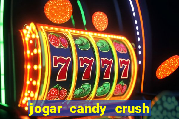 jogar candy crush saga no facebook